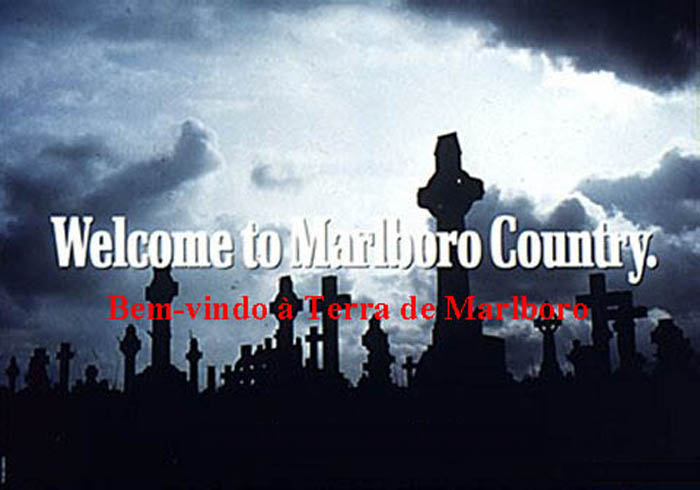 Welcome to Marlboro Country.  
Bem-vindo  Terra de Marlboro.