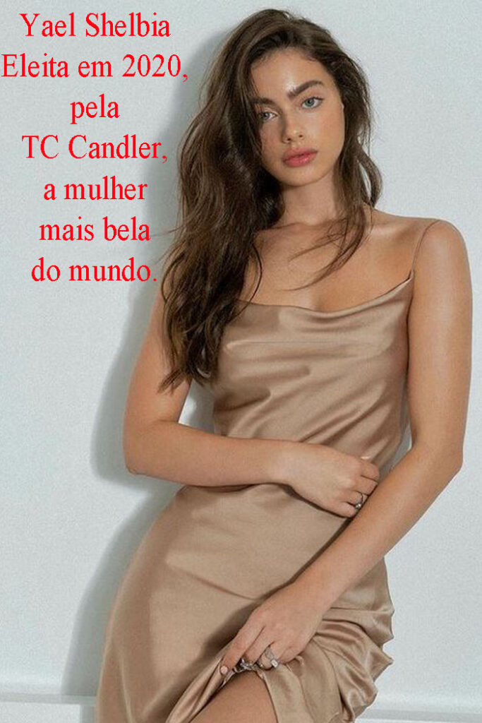 Yael Shelbia,
a mais bela
entre as mulheres mais belas do mundo em 2020