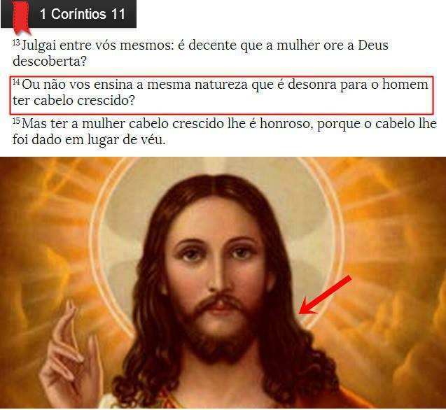 Julgai entre vós mesmos: é decente que a mulher ore a deus descoberta? Ou não vos ensina a mesma natureza que é desonra para o home ter cabelo crescido? (I Coríntios, 11: 13, 14)