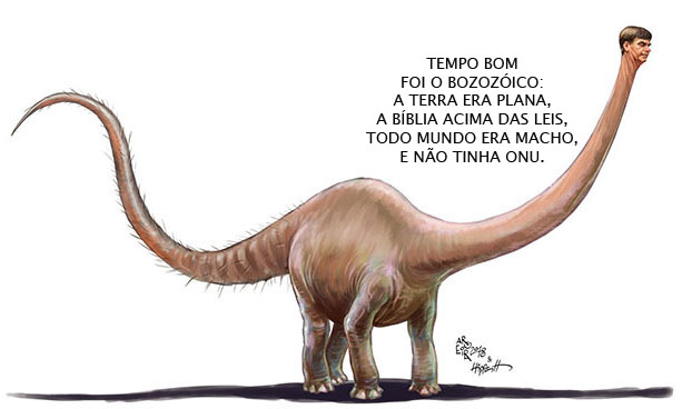 TEMPO BOM 
FOI O BOZOZÓICO:
A TERRA ERA PLANA,
A BÍBLIA ACIMA DAS LEIS,
TODO MUNDO ERA MACHO,
E NÃO TINHA ONU.