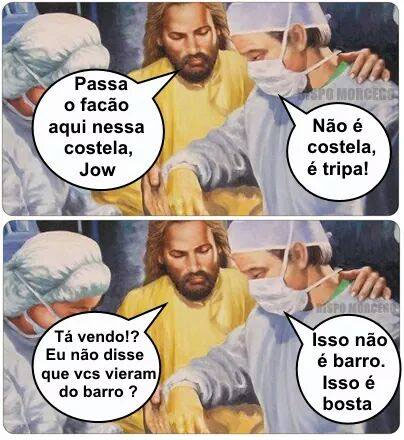 Passa o facão aqui nessa costela, Jow!
- Não é costela, é tripa!
- Tá vendo?! Eu não disse que vocês vieram do barro?
- Isso não é barro!  Isso é bosta.