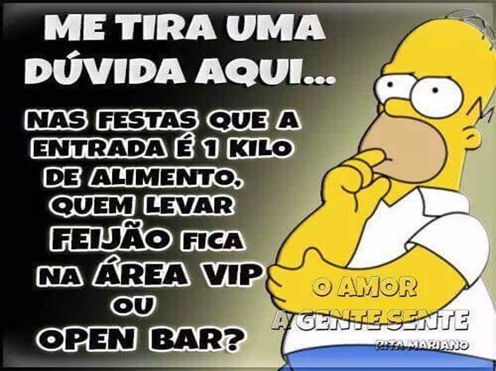 Quando o feijão estava muito caro

"Me tira uma dúvida aqui...
Nas festas em que a entrada é 1 quilo de alimento, quem levar feijão fica na área vip ou open bar?