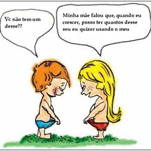 - Você não tem um desse?
- Minha mãe falou que, quando eu crescer, posso ter quantos desse seu eu quiser usando o meu.