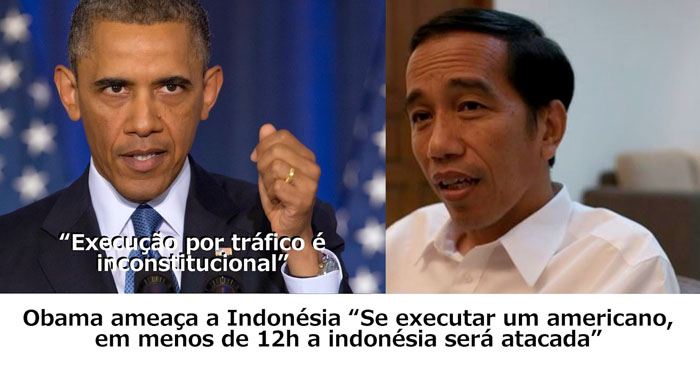 Obama ameaça a indonésia: "Se executar um americano, em menos de 12h a indonésia será atacada"