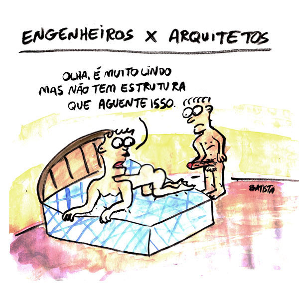 ENGENHEIROS E ARQUITETOS

Olha, é muito lindo, mas não tem estrutura que aguente isso.