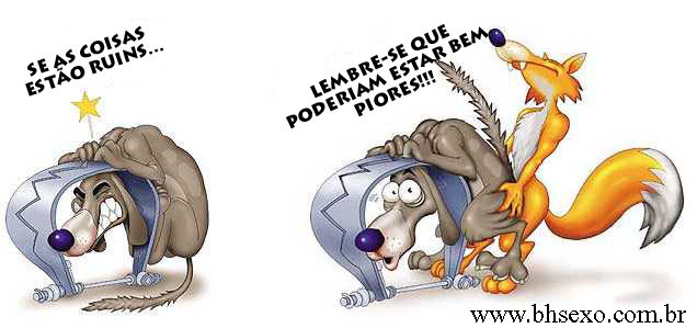 Se as coisas estão ruins,
lembre-se de que poderiam estar piores