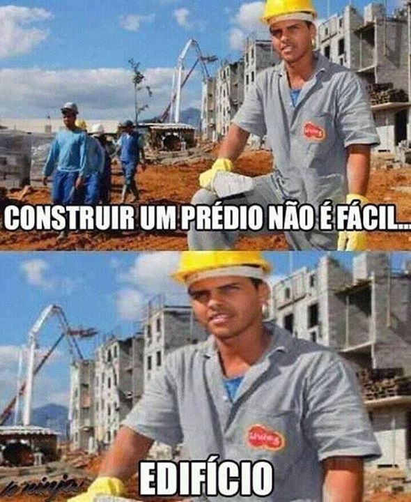 Construir um prédio não é fácil...
Edifício!