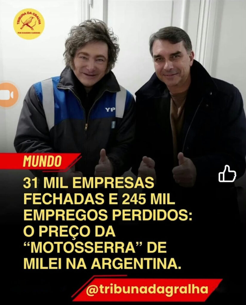 31 mil empresas fechadas e  245 mil empregos perdidos: 
o preço da "motosserra" de Milei na Argentina.
É o que aconteceria aqui com a tesoura de Flávio Bolsomaster.